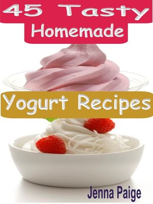 cover image of 45 Tasty Homemade Yogurt Recipes